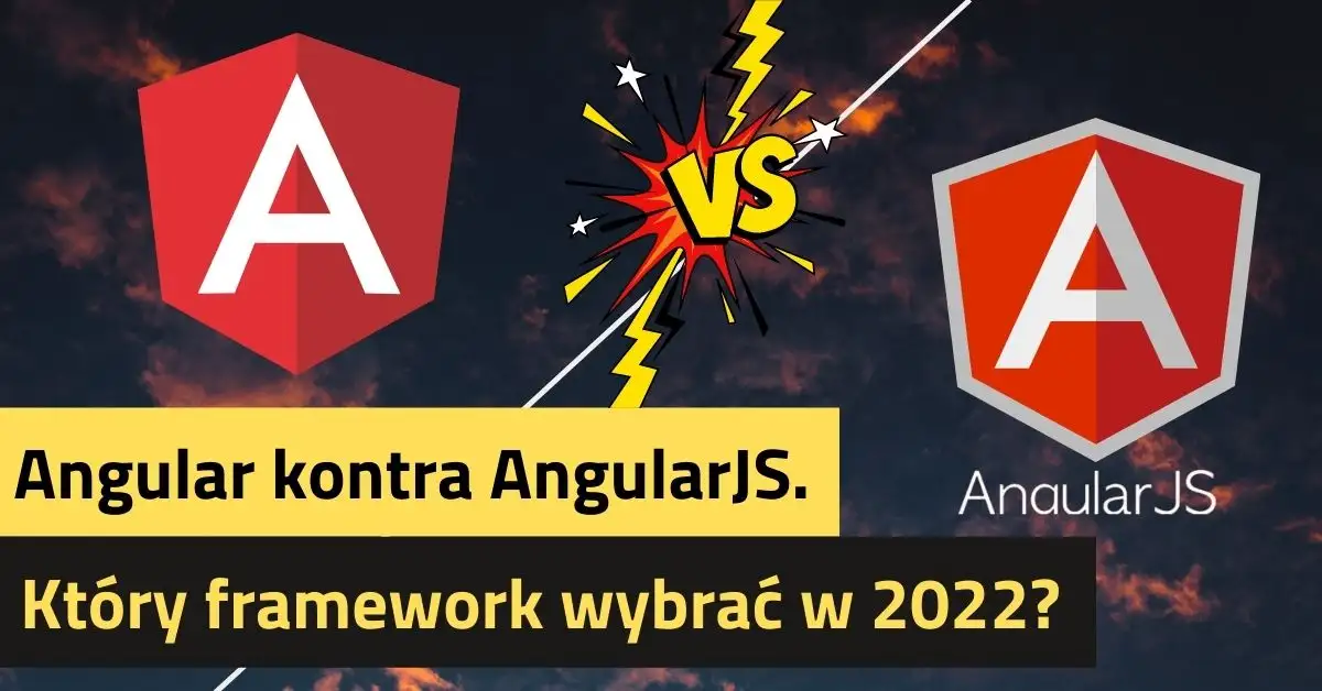 Angular kontra AngularJS. Który framework wybrać w 2022?