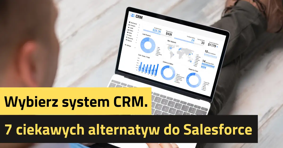 Wybierz system CRM. 7 ciekawych alternatyw do Salesforce