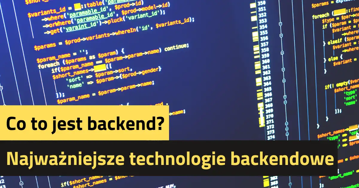 Co to jest backend. Jakie są najważniejsze technologie backendowe?