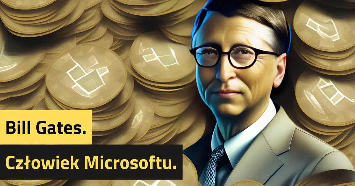 Bill Gates. Człowiek Microsoftu.