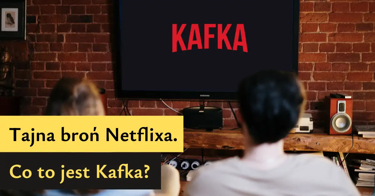 Tajna broń Netflixa. Co to jest Kafka?