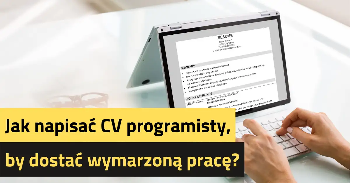 Jak napisać CV programisty, by dostać wymarzoną pracę?