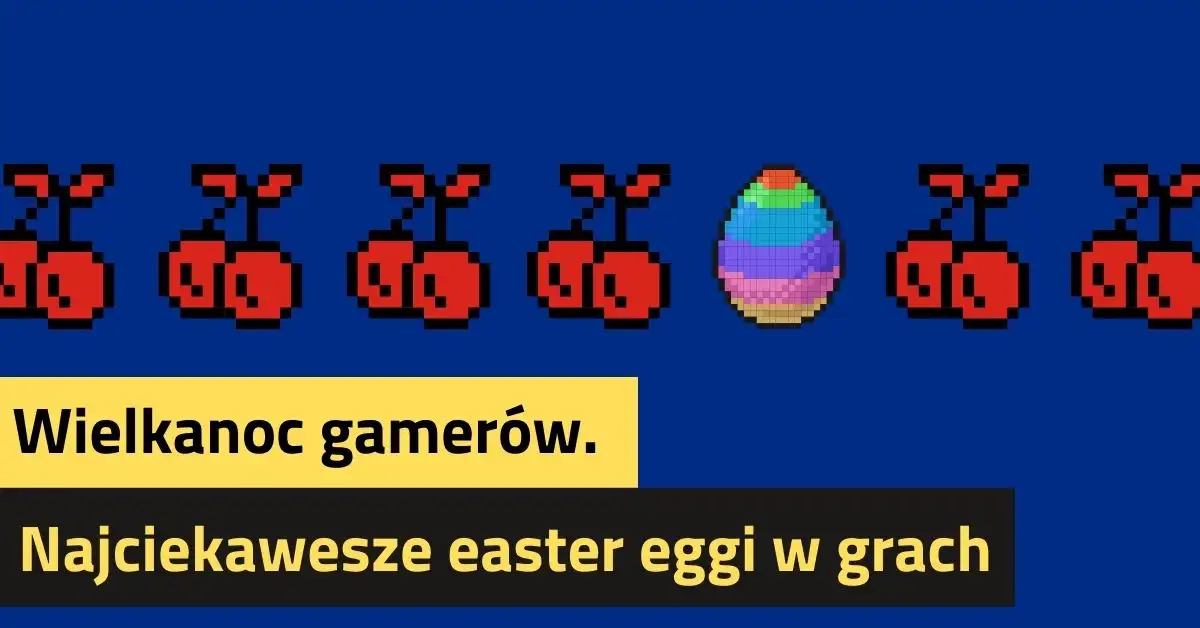 Wielkanoc Gamerów. Najciekawsze Easter Eggs w grach komputerowych.