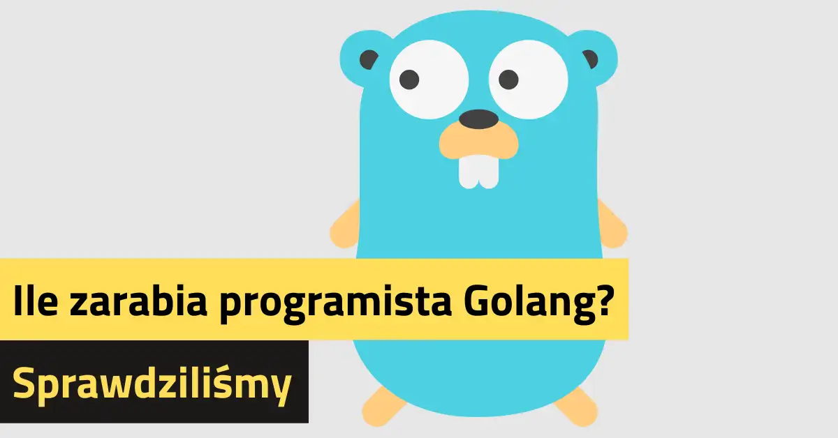Ile zarabia programista Golang?