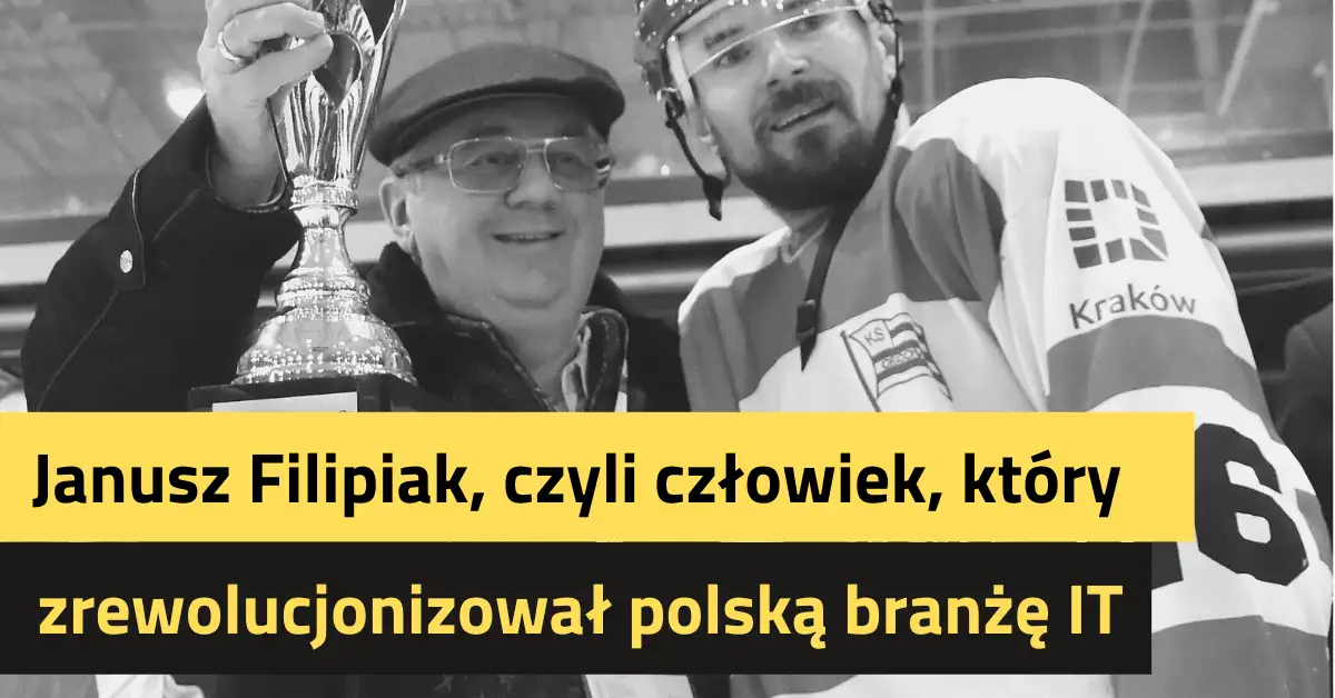 Janusz Filipiak, czyli człowiek, który zrewolucjonizował polską branżę informatyczną 