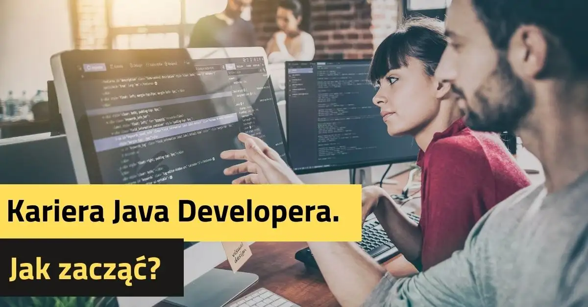 Kariera Java Developera. Jak zacząć?
