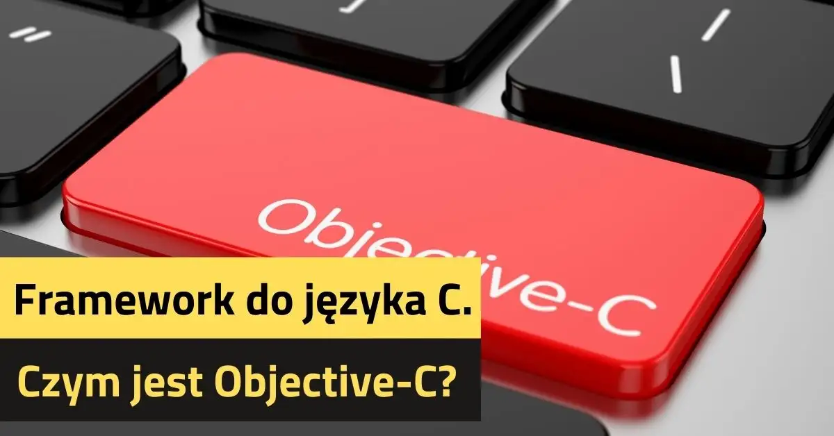 Framework do języka C. Czym jest Objective-C?