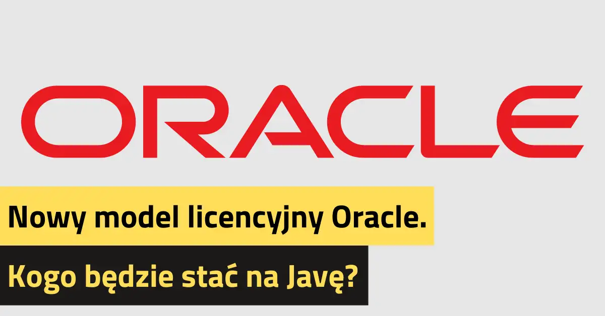 Nowy model licencyjny Oracle. Kogo będzie stać na Javę?