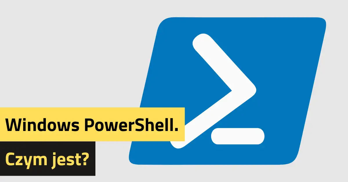 Windows PowerShell. Czym jest?