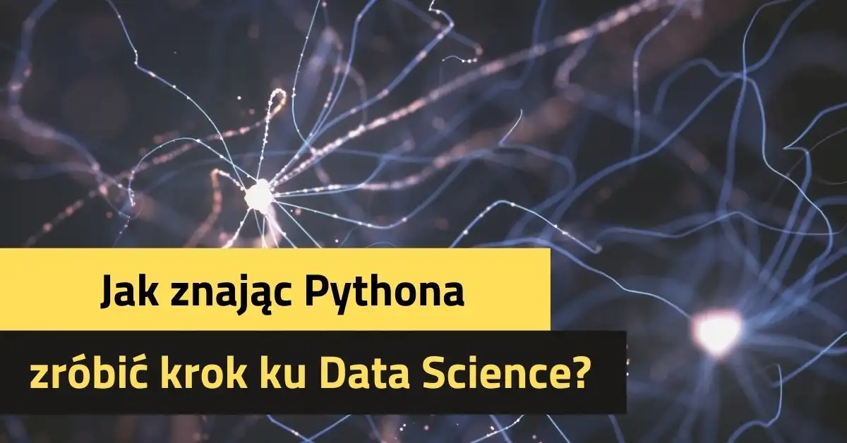 Jak ukierunkować swoją znajomość Pythona ku nauce o danych