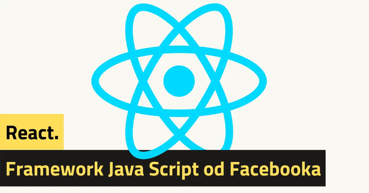 React. Framework Java Script od Facebooka