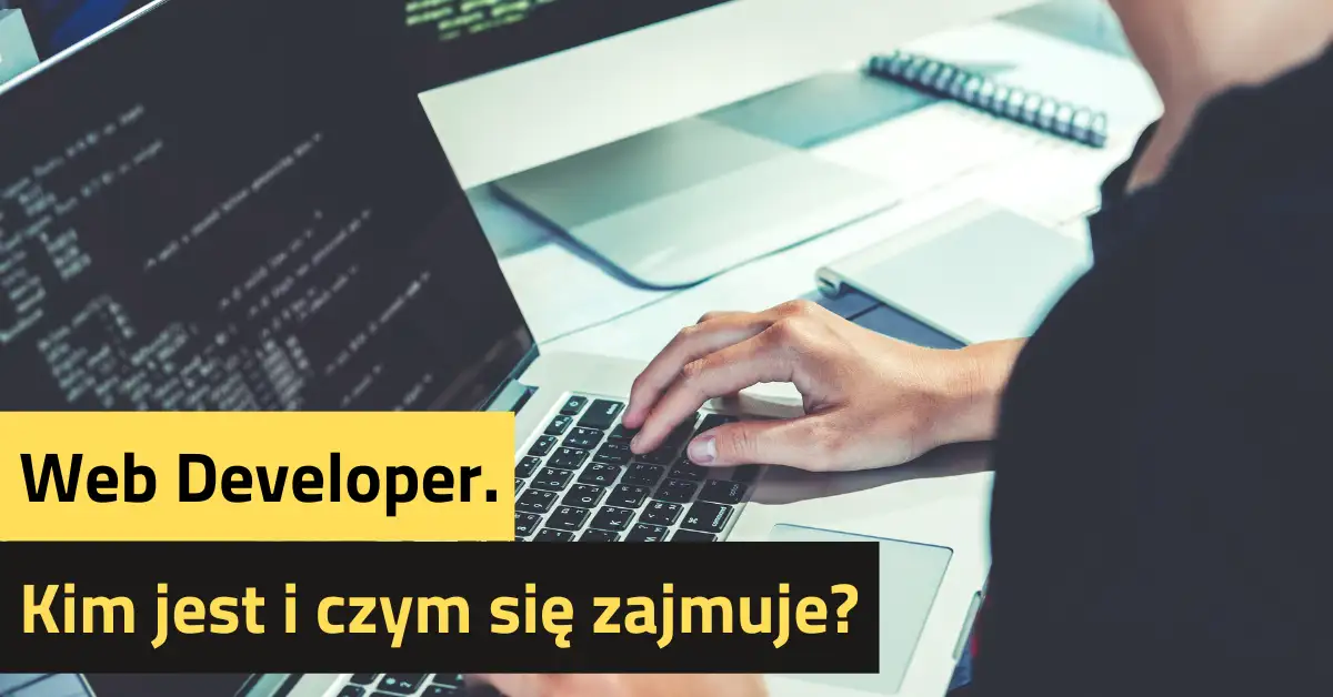 Web Developer. Kim jest i czym się zajmuje?
