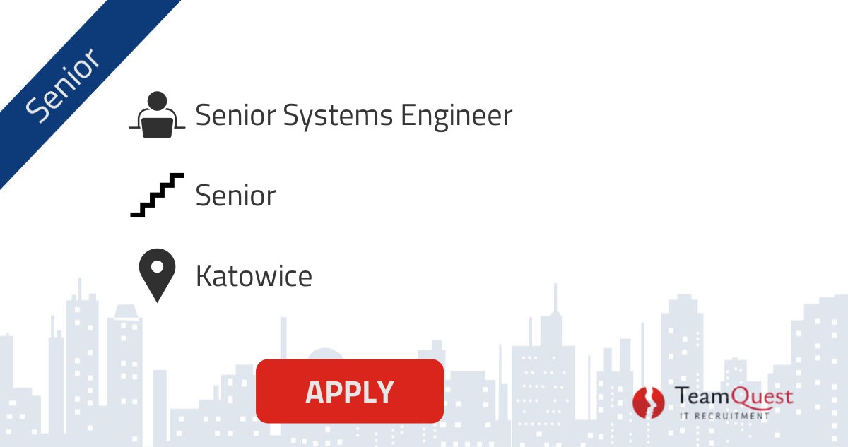Praca Senior Systems Engineer - Katowice - praca w IT TeamQuest #jO2M